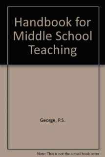 9780673160249-0673160246-Handbook for Middle School Teaching (Goodyear Series in Education)