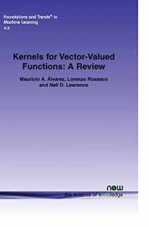 9781601985583-1601985584-Kernels for Vector-Valued Functions: A Review (Foundations and Trends(r) in Machine Learning)