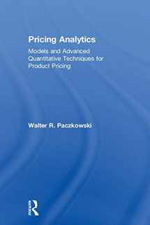 9781138036758-1138036757-Pricing Analytics: Models and Advanced Quantitative Techniques for Product Pricing