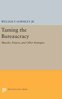 9780691635231-0691635234-Taming the Bureaucracy: Muscles, Prayers, and Other Strategies (Princeton Legacy Library, 984)