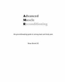 9781449512798-1449512798-Advanced Muscle Reconditioning: the groundbreaking guide to solving back and body pain