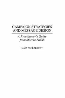 9780275964702-0275964701-Campaign Strategies and Message Design: A Practitioner's Guide from Start to Finish