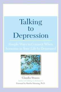 9780451209863-0451209869-Talking to Depression: Simple Ways To Connect When Someone In Your Life Is Depressed: Simple Ways To Connect When Someone In Your Life Is Depressed