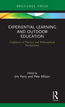 9780367279295-0367279290-Experiential Learning and Outdoor Education: Traditions of practice and philosophical perspectives
