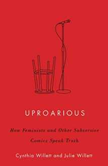 9781517908294-1517908299-Uproarious: How Feminists and Other Subversive Comics Speak Truth