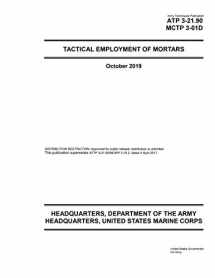9781700120410-1700120417-Army Techniques Publication ATP 3-21.90 MCTP 3-01D Tactical Employment of Mortars October 2019