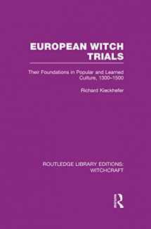 9781138969131-1138969133-European Witch Trials (RLE Witchcraft): Their Foundations in Popular and Learned Culture, 1300-1500 (Routledge Library Editions: Witchcraft)