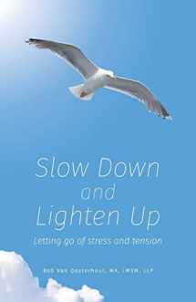 9780970778116-0970778112-Slow Down and Lighten Up: Letting Go of Stress and Tension
