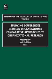 9781848556461-1848556462-Studying Differences Between Organizations: Comparative Approaches to Organizational Research (Research in the Sociology of Organizations, 26)
