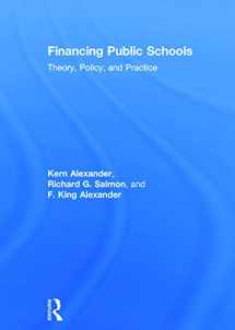 9780415645348-0415645344-Financing Public Schools: Theory, Policy, and Practice