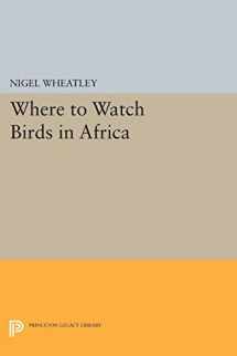 9780691070476-0691070474-Where to Watch Birds in Africa