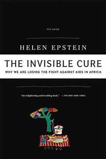 9780312427726-0312427727-The Invisible Cure: Why We Are Losing the Fight Against AIDS in Africa