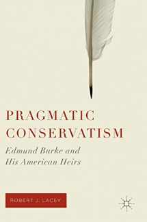 9781349949038-1349949035-Pragmatic Conservatism: Edmund Burke and His American Heirs