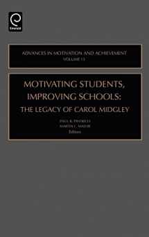 9780762310777-0762310774-Motivating Students, Improving Schools: The Legacy of Carol Midgley (Advances in Motivation and Achievement, 13)