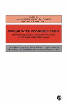 9780803981195-0803981198-Coping with the Economic Crisis: Alternative Responses to Economic Recession in Advanced Industrial Societies (SAGE Modern Politics series)