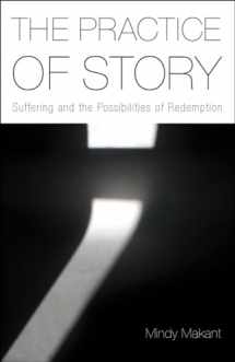 9781481300704-1481300709-The Practice of Story: Suffering and the Possibilities of Redemption