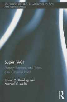 9780415833028-0415833027-Super PAC!: Money, Elections, and Voters after Citizens United (Routledge Research in American Politics and Governance)
