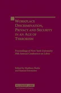 9789041123879-9041123873-Workplace Discrimination, Privacy and Security in an Age of Terrorism (PROCEEDINGS OF THE NEW YORK UNIVERSITY ANNUAL CONFERENCE ON LABOR)