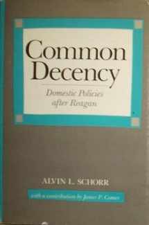 9780300036039-0300036035-Common Decency: Domestic Policies After Reagan
