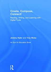 9780415734707-0415734703-Create, Compose, Connect!: Reading, Writing, and Learning with Digital Tools (Eye on Education Books)