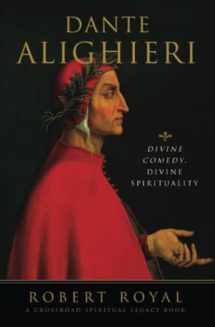 9780824516048-0824516044-Dante Alighieri: Divine Comedy, Divine Spirituality (The Crossroad Spiritual Legacy Series)