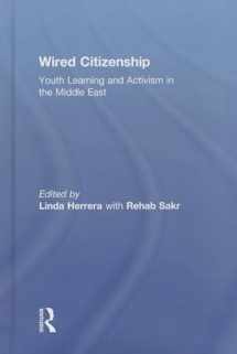 9780415853934-0415853931-Wired Citizenship: Youth Learning and Activism in the Middle East (Critical Youth Studies)