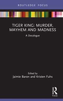9780367721824-0367721821-Tiger King: Murder, Mayhem and Madness (Docalogue)
