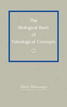 9780962533600-0962533602-The biological basis of teleological concepts