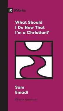 9781433568107-1433568101-What Should I Do Now That I'm a Christian? (Church Questions)