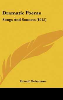 9780548922071-0548922071-Dramatic Poems: Songs And Sonnets (1915)