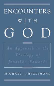 9780195118223-0195118227-Encounters with God: An Approach to the Theology of Jonathan Edwards (Religion in America)