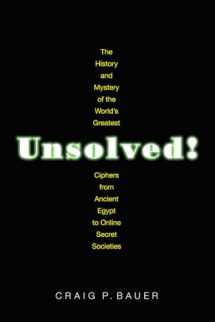 9780691192291-0691192294-Unsolved!: The History and Mystery of the World's Greatest Ciphers from Ancient Egypt to Online Secret Societies