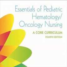 9780990525509-0990525503-Essentials of Pediatric Hematology/Oncology Nursing: A Core Curriculum