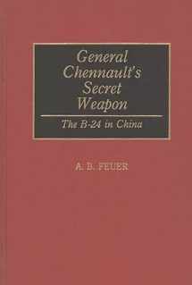 9780275943530-0275943534-General Chennault's Secret Weapon: The B-24 in China
