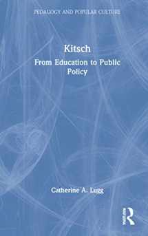 9780815325956-0815325959-Kitsch: From Education to Public Policy (Pedagogy and Popular Culture)