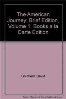9780205011803-0205011802-The American Journey: Brief Edition, Volume 1, Books a la Carte Edition