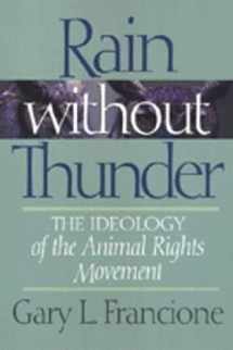 9781566394611-1566394619-Rain Without Thunder: The Ideology of the Animal Rights Movement
