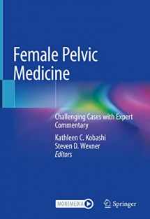9783030548384-3030548384-Female Pelvic Medicine: Challenging Cases with Expert Commentary