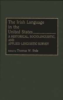 9780897893312-089789331X-The Irish Language in the United States: A Historical, Sociolinguistic, and Applied Linguistic Survey