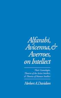 9780195074239-0195074238-Alfarabi, Avicenna, and Averroes, on Intellect: Their Cosmologies, Theories of the Active Intellect, and Theories of Human Intellect