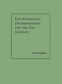 9781611638394-1611638399-Environmental Decisionmaking for the 21st Century
