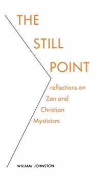9780823208616-0823208613-The Still Point: Reflections on Zen and Christian Mysticism (Reflections on Zen and on Christian Mysticism)
