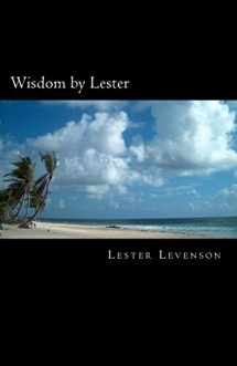 9781537265216-1537265210-Wisdom by Lester: Lester Levenson's Teachings