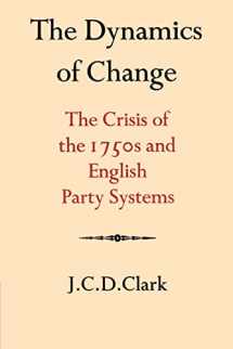 9780521525961-0521525969-The Dynamics of Change: The Crisis of the 1750s and English Party Systems (Cambridge Studies in the History and Theory of Politics)