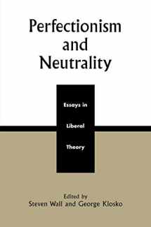 9780742508446-0742508447-Perfectionism and Neutrality: Essays in Liberal Theory