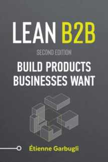 9781778074011-1778074014-Lean B2B: Build Products Businesses Want (Second Edition)