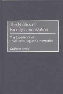 9780897897167-0897897161-The Politics of Faculty Unionization: The Experience of Three New England Universities