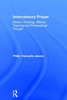 9780754638285-0754638286-Intercessory Prayer: Modern Theology, Biblical Teaching and Philosophical Thought