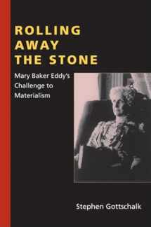 9780253223234-0253223237-Rolling Away the Stone: Mary Baker Eddy's Challenge to Materialism (Religion in North America)
