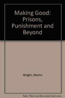 9780091472207-0091472202-Making good: Prisons, punishment, and beyond